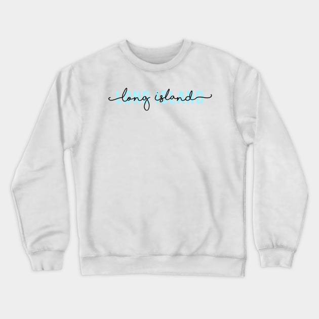 Long Island Crewneck Sweatshirt by emilystp23